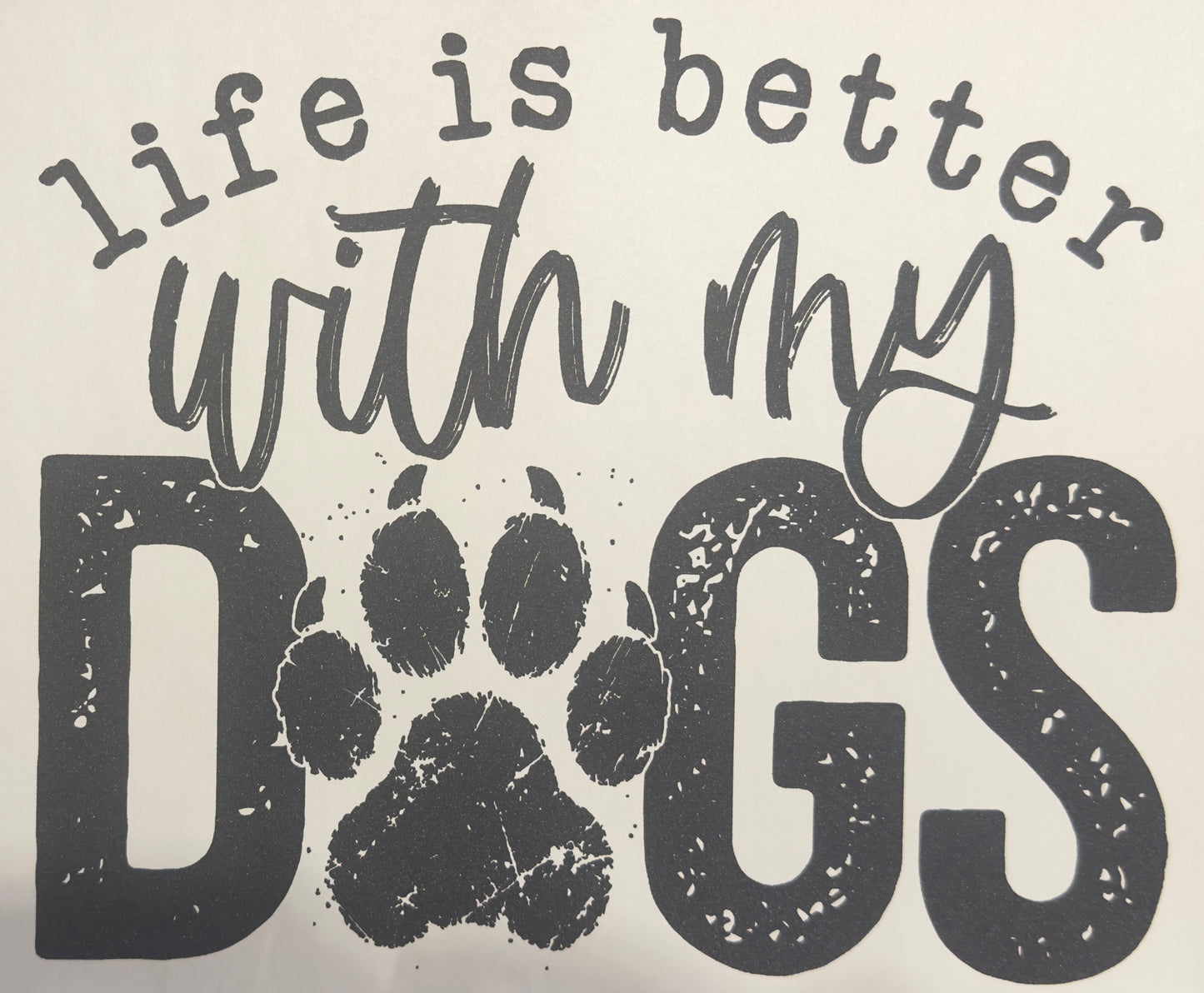 Life Is Better With My Dogs Tee Shirt