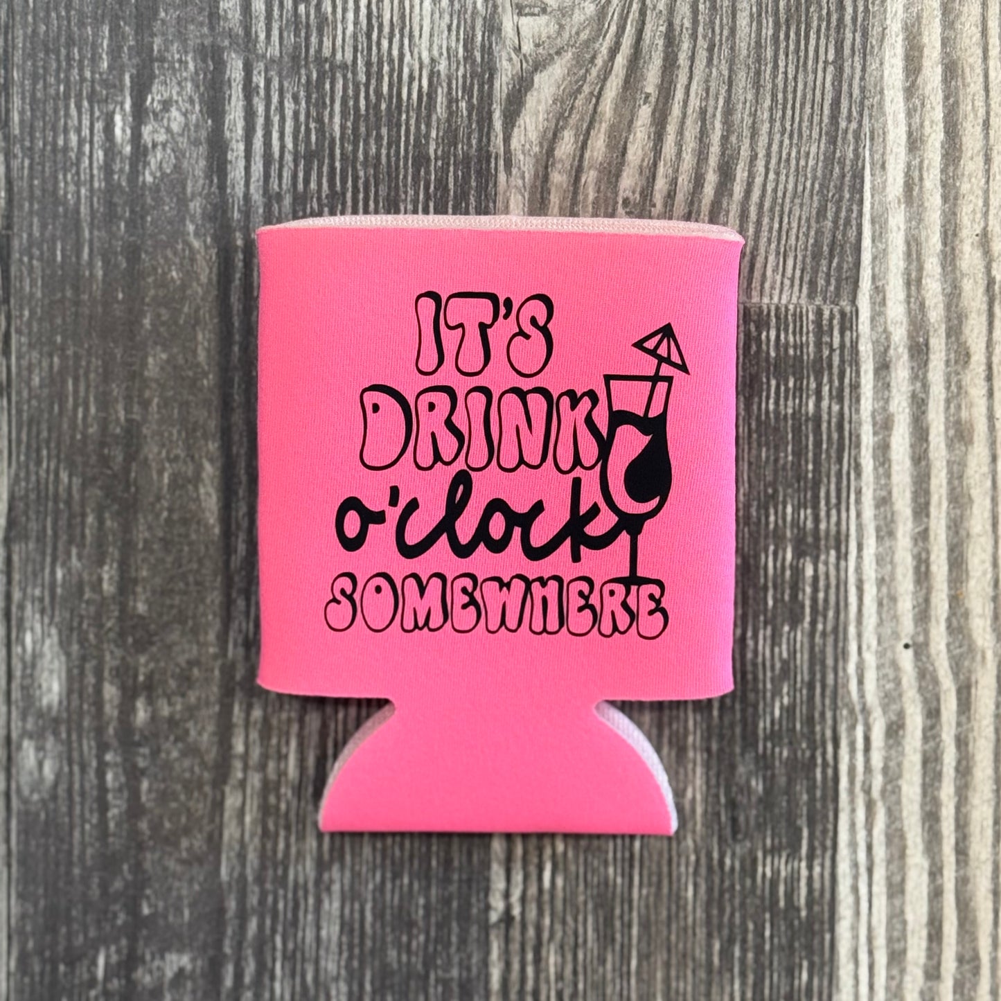 It’s Drink O’clock Somewhere Koozie