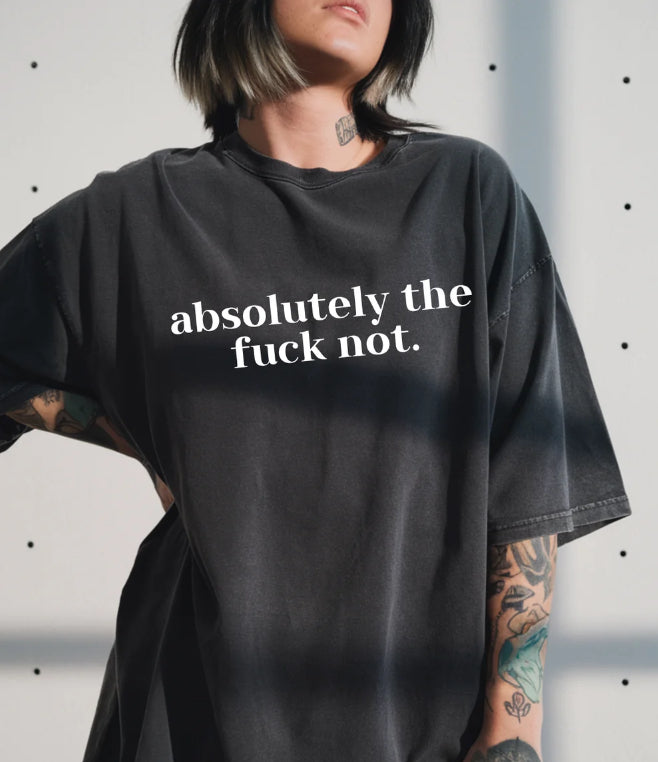Absolutely TF Not Tee Shirt