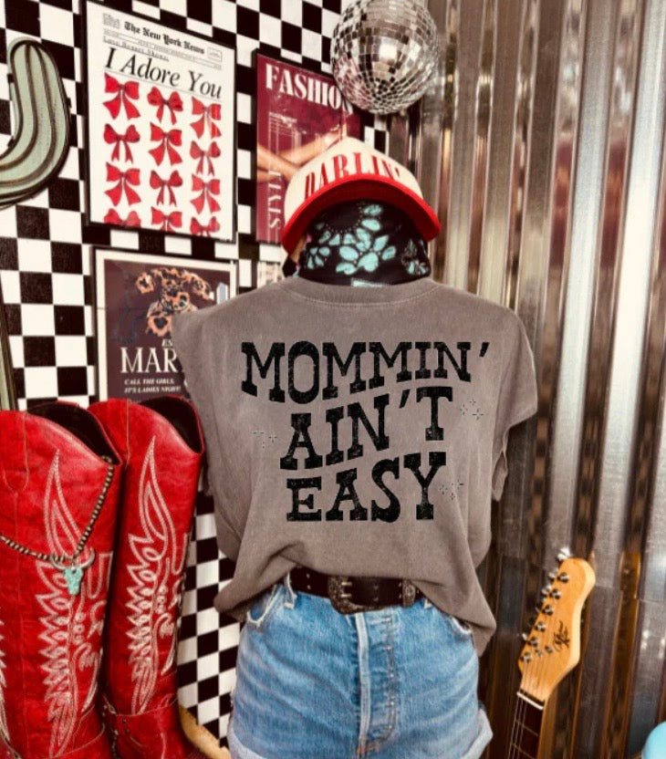 Mommin’ Ain’t Easy Tee Shirt