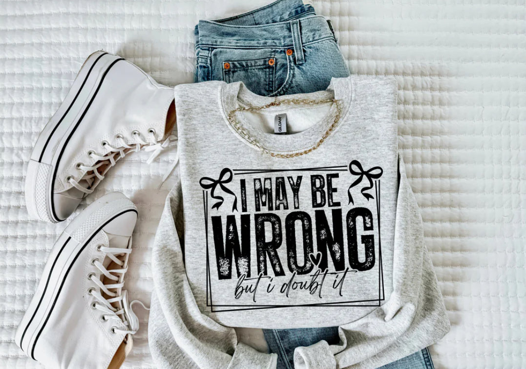 I May Be Wrong But I Doubt It Tee Shirt