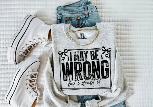 I May Be Wrong But I Doubt It Tee Shirt