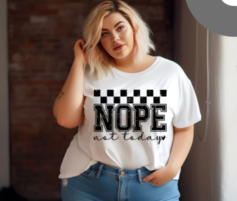 Nope Not Today Tee Shirt
