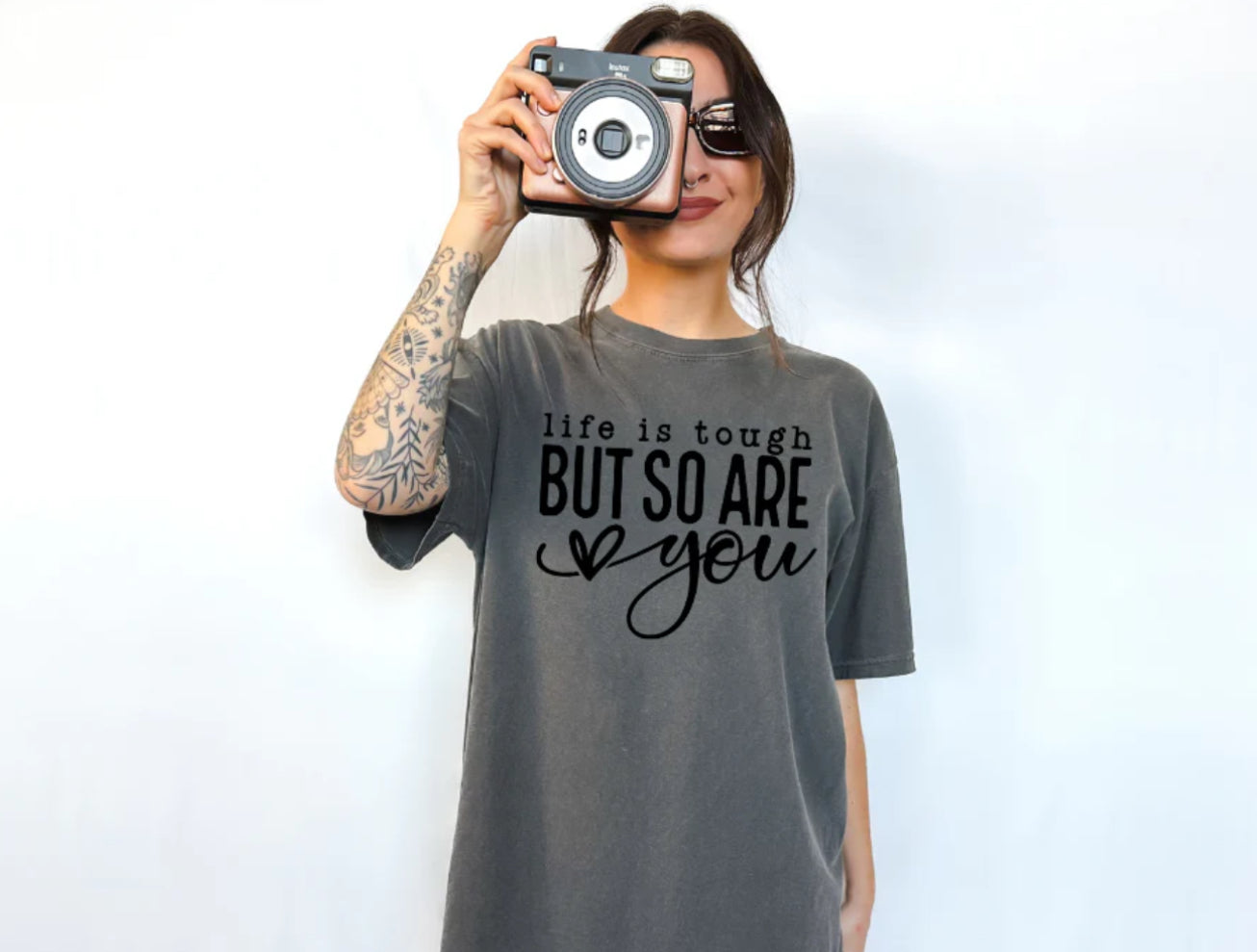 Life Is Tough But So Are You Tee Shirts